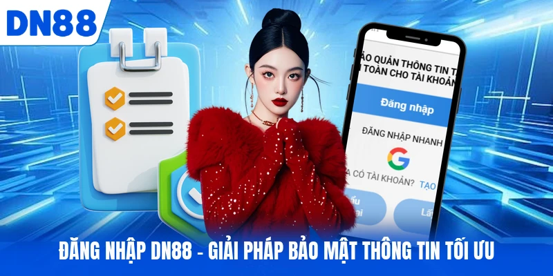 Đăng Nhập DN88 - Hướng Dẫn Truy Cập Tài Khoản An Toàn